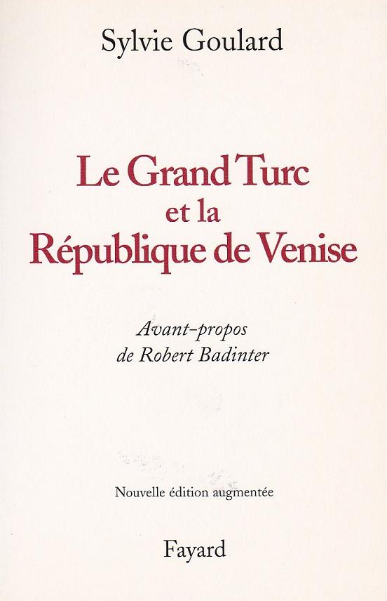Le Grand Turc et la république de Venise, Fayard 2004